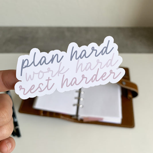 Sticker Decal - Plan Hard, Work Hard, Rest Harder