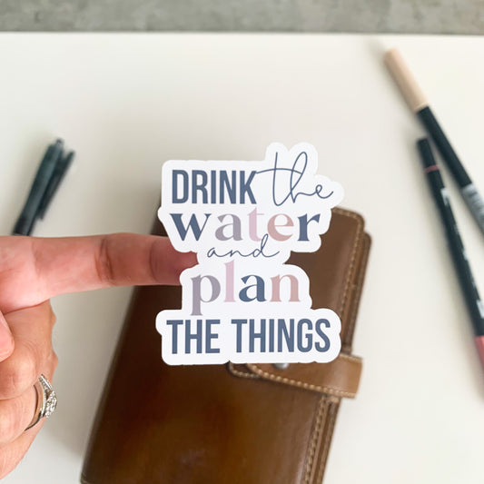 Sticker Decal - Drink The Water And Plan The Things