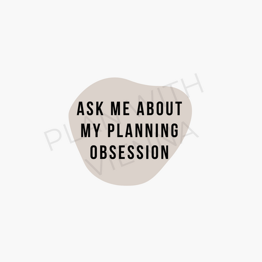 Ask Me About My Planning Obsession - Printable Die Cut