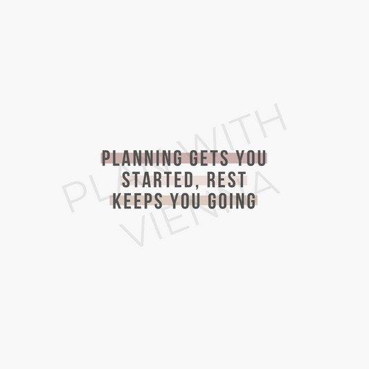 Planning Gets You Started, Rest Keeps You Going - Printable Die Cut
