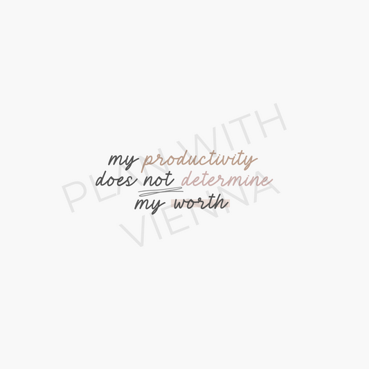 My Productivity Does Not Determine My Worth - Printable Die Cut
